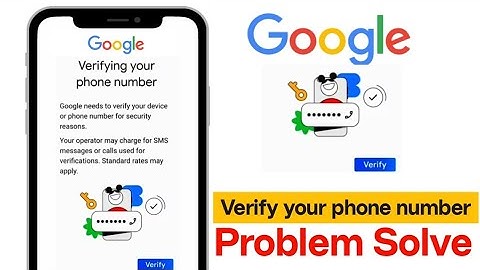 Verify your phone number Google needs to verify your device or phone number for security reasons