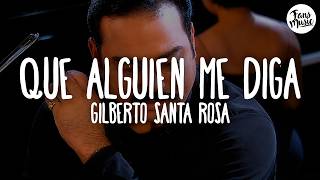 Gilberto Santa Rosa - Que Alguien Me Diga (Letra)