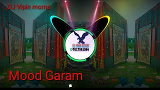 Mood Garam Dj Ajay Meerut _ Vipin dj morna Edm Drop