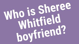 Who is Sheree Whitfield boyfriend?