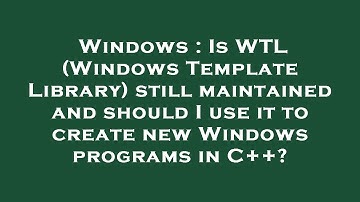 Windows : Is WTL (Windows Template Library) still maintained and should I use it to create new Windo