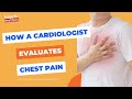 Causes of Chest Pain | How a Cardiologist Evaluates this.