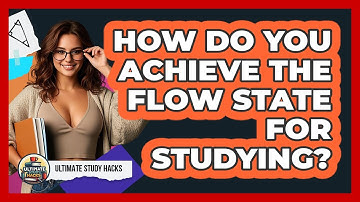 How Do You Achieve The Flow State For Studying? - Ultimate Study Hacks