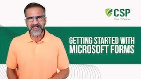 Getting Started With Microsoft Forms | CSP, Inc.