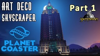 Art Deco Skyscraper Part 1 - Planet Coaster Let's Build [4k 60fps]