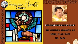 MISA SENIN, 21 JULI 2025 || PEKAN BIASA XVI , Pk. 06.30 WIB