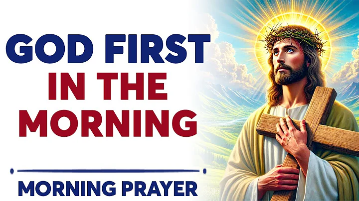 Put God First and Unlock His Power & Protection | Blessed Morning Prayer To Start Your Day With God