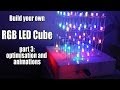 Build your own RGB LED Cube Part 3: optimisation and animations
