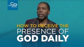 How to Receive the Presence of God Daily