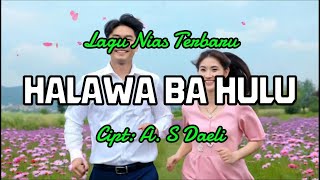 Download Lagu Halawa ba Hulu | Lagu Nias | Lirik Lagu Halawa ba Hulu | A. S Daeli MP3