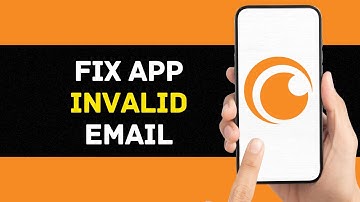 How To Fix And Solve Crunchyroll App Invalid Email (Full Guide)