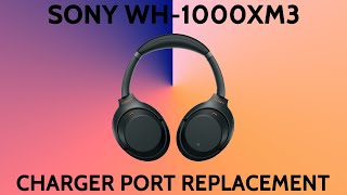 Sony WH-1000XM3 XM3 WH-1000XM4 XM4 Not Charging Charger Port Replacement | Repair Tutorial