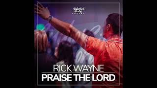 Praise The Lord - Rick Wayne ( Official Audio )