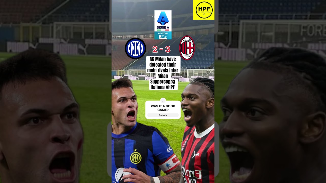 AC Milan have defeated their main rivals Inter Milan Suppercoppa Italiana 