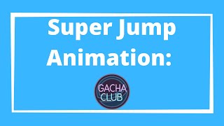 Super Jump Animation | Gacha Club