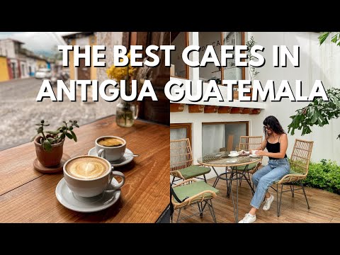 10 Best Cafes in Antigua, Guatemala 🇬🇹