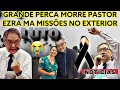 GRANDE PERCA PARTIU PASTOR EZRA MA PROJETO MISSÕES NO EXTERIOR