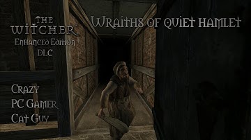 The Witcher: Enhanced Edition DLC5-Pt 3 [Wraiths of quiet Hamlet] (Worst voice-overs continued)