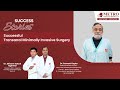 Successful Transanal Minimally Invasive Surgery (TAMIS) | A Surgical Milestone at Metro Hospital