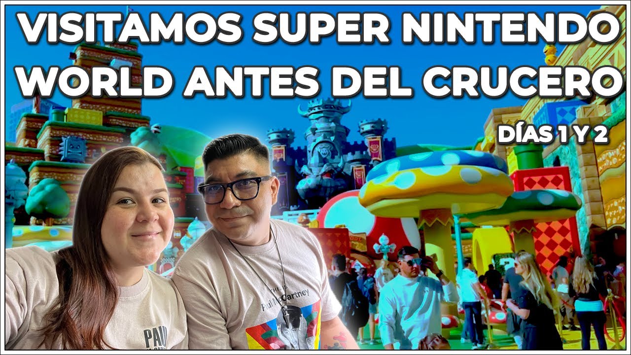 Visitamos Super Nintendo World antes de embarcar en un Crucero saliendo de Los Ángeles || Días 1 y 2