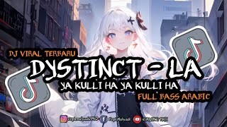 DJ DYSTINCT - LA YAKULLI HA VIRAL TIKTOK FULL BASS ARABIC LAGI NIH