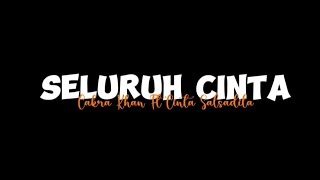 Seluruh Cinta - Cakra Khan Ft Cinta Salsadila [lirik lagu]