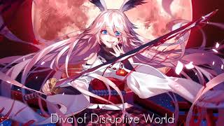 「Nightcore」Diva of Disruptive World