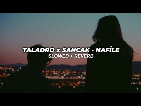 Taladro x Sancak x Canfeza - Nafile (Slowed + Reverb)