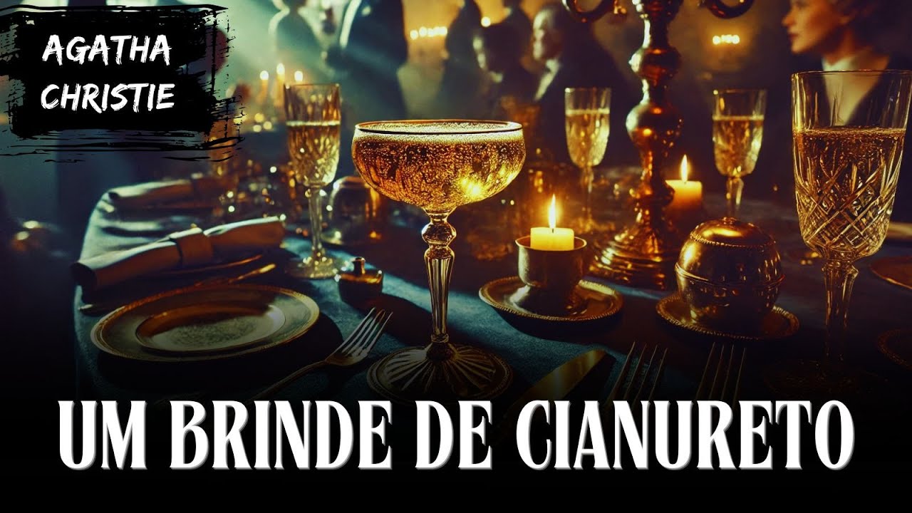 🥂 Agatha Christie | Um Brinde de Cianureto: Um Mistério Mortal da Dama do Crime 💀🕵️‍♂️