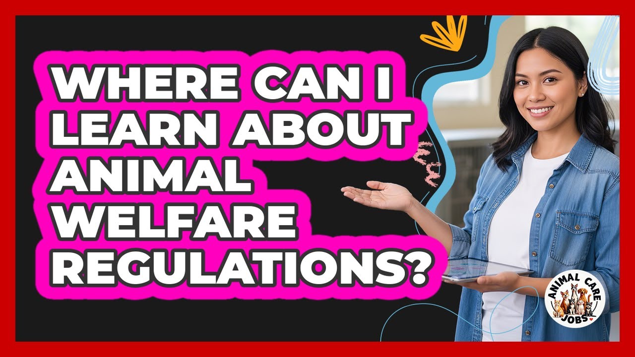 Where Can I Learn About Animal Welfare Regulations?