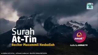 Qs.At-Tin - Muzammil Hasballah - Beautiful Quran Recitation