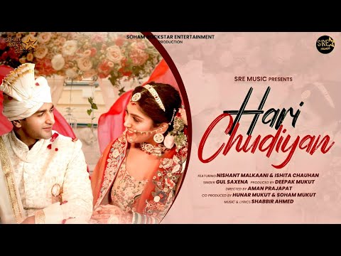 Hari Chudiyan   Official Song  Gul Saxena  Shabbir Ahmed  Nishant Ishita  Aman P  Deepak Mukut