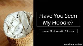 ASMR: Girlfriend Wants To Steal Your Hoodie [Sweet] [Domestic] [Kisses] [F4A]