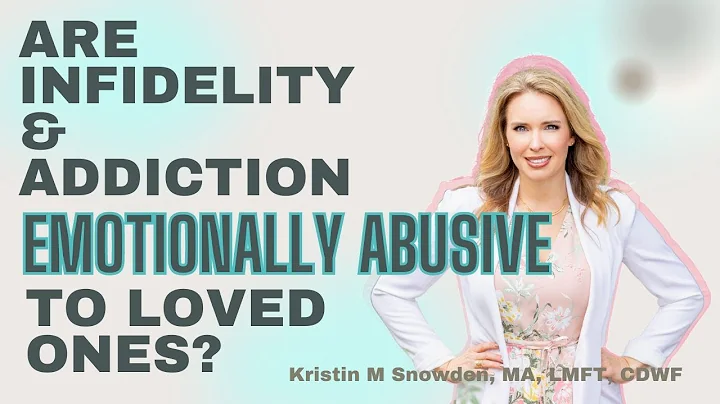 Are Infidelity and Addiction Abusive to Loved Ones?