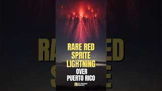 Photographer captures elusive red sprite over Puerto Rico | #redsprite
