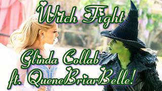 Wicked: For Good ~ Witch Fight ~ Glinda Collab