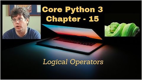 Core Python 3(Logical Operators)Chapter - 15