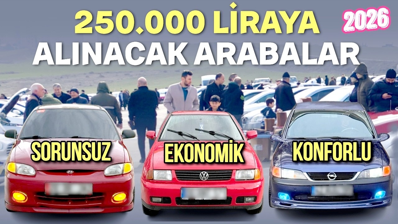 250.000 TL'YE ALINABİLECEK ARABALAR - 2026 | Oto Pazarında 250 Bin Lira Satılan En İyi Otomobiller