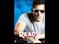 Character Dheela -FULL SONG - Ready (2011) - Neeraj Shridhar, Salman khan, Asin