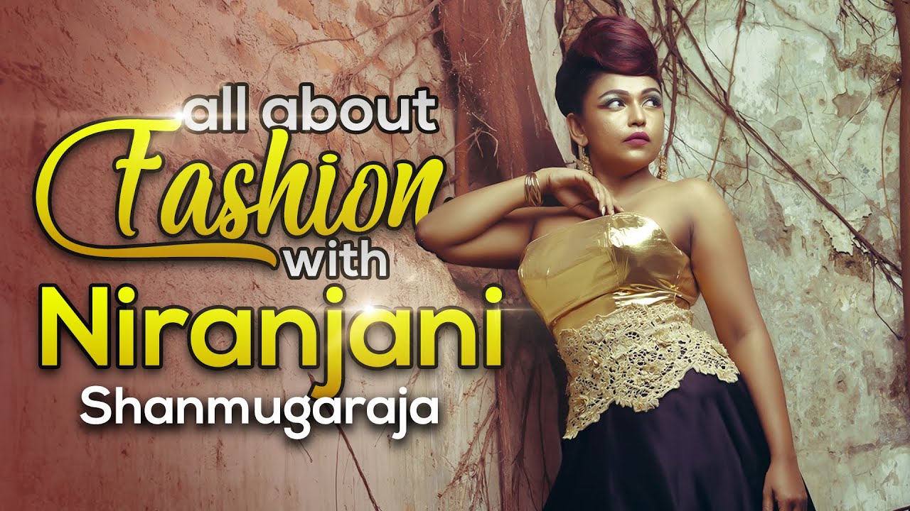 Niranjani Shanmugaraja : All about Fashion | E05 | Bold &amp; Beautiful -  YouTube