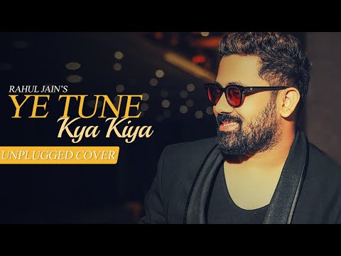 Rahul Jain - Ye Tune Kya Kiya Unplugged Cover | Javed Bashir @TuneLyrico