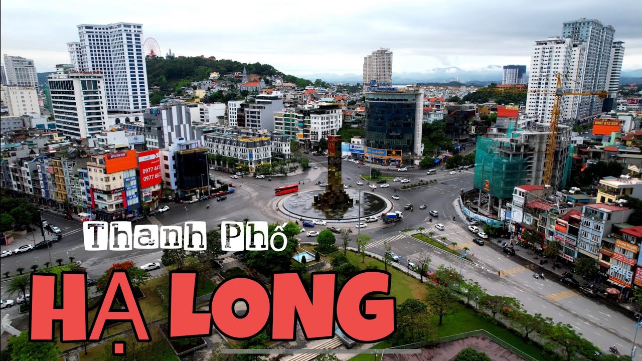 Khám Phá Toàn Cảnh Thành Phố Hạ Long - Choáng Ngợp Vì Quá Đẹp