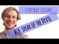 Learn English - Everyday Idioms #14. Speak of the Devil