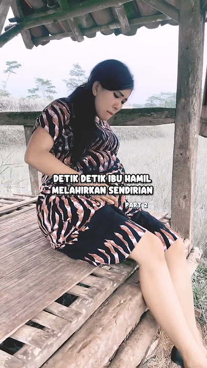 detik detik ibu hamil melahirkan sendirian di gubuk tua part 2 #shorts