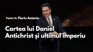 Cartea lui Daniel - Antichrist și ultimul imperiu // cu Dr. Florin Antonie