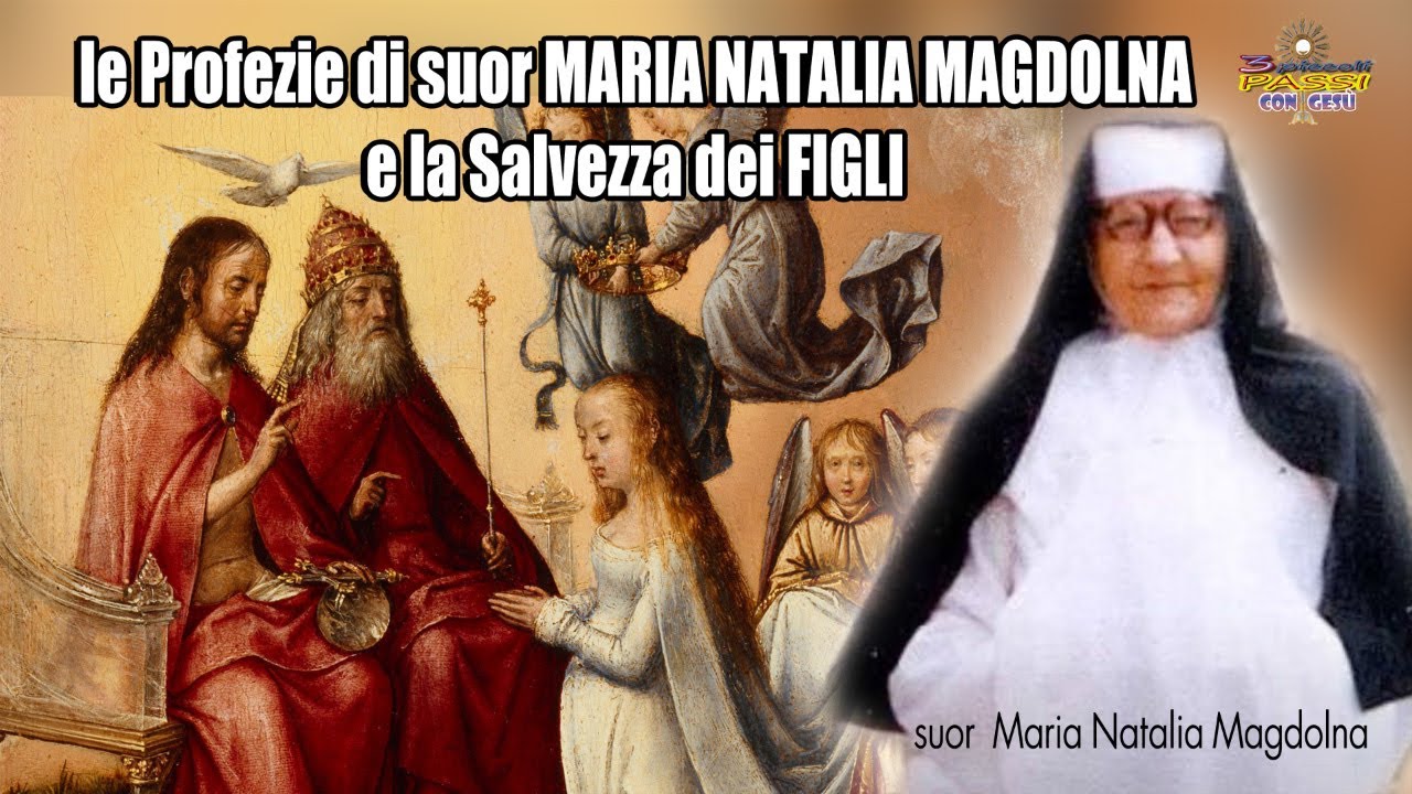 “LE PROFEZIE” di suor MARIA NATALIA MAGDOLNA, e la salvezza dei FIGLI – 3 Piccoli Passi di Gesù