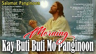 BEST KAY BUTI-BUTI MO, PANGINOON LYRICS 🙏 TAGALOG CHRISTIAN WORSHIP SONGS 2024 PRAISE IN THE MORNING