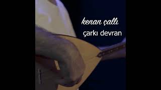 KENAN ÇALLI-ÇARKI DEVRAN