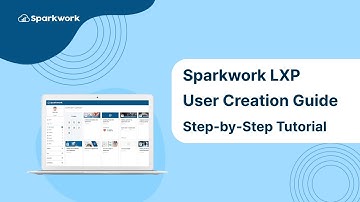 Sparkwork LXP User Creation Guide: Step-by-Step Tutorial