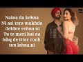 Naina Lyrics Crew | Diljit Dosanjh, Ft. Badshah | Kareena Kapoor Khan, Tabu, Kriti Sanon |